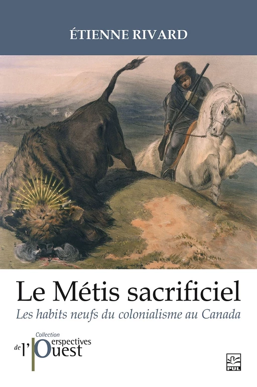 Le Métis sacrificiel - Étienne Rivard - Presses de l'Université Laval