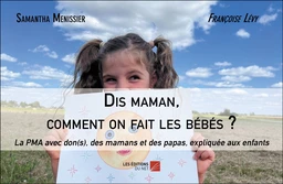 Dis maman, comment on fait les bébés ?