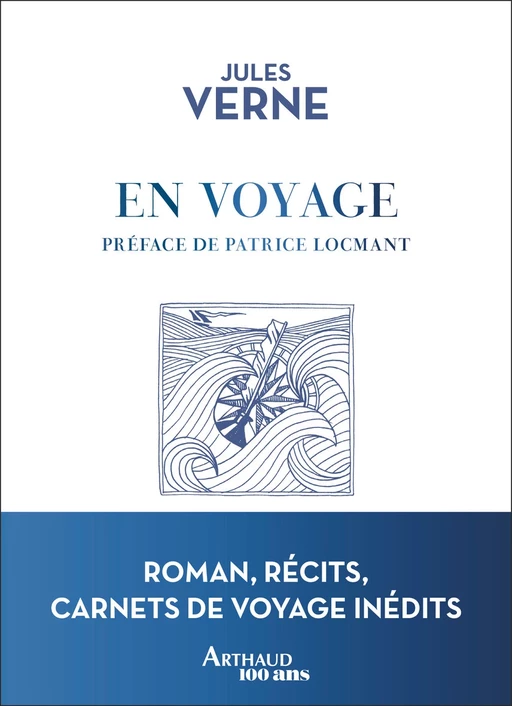 En voyage. Carnets de voyage et documents inédits - Jules Verne - Arthaud