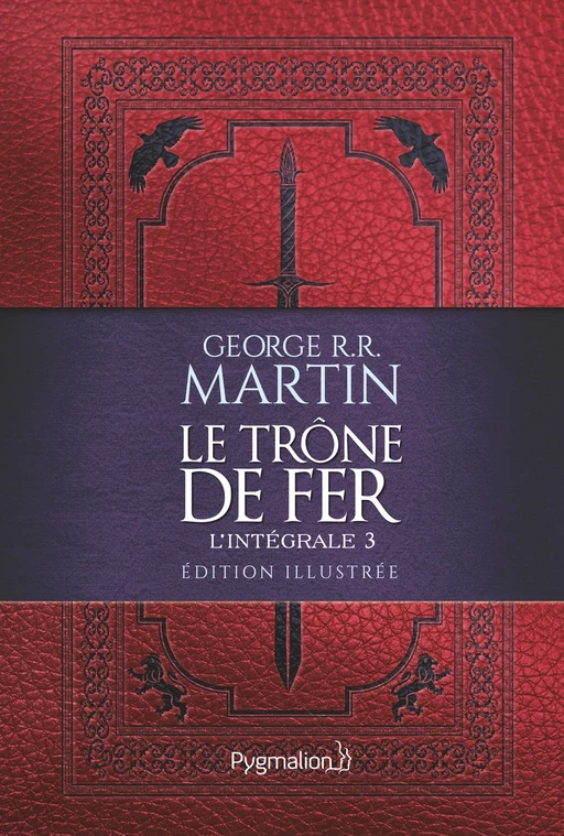 Le Trône de Fer (L'intégrale 3 illustrée) - George R.R. Martin - Pygmalion