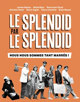 Le Splendid par le Splendid, nous nous sommes tant marrés ! - 50e anniversaire de la troupe culte