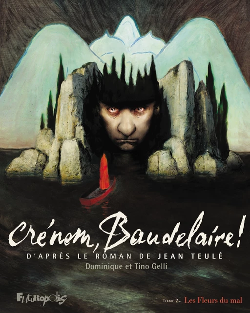 Crénom, Baudelaire ! (Tome 2) - Jean Teulé, Dominique Gelli, Tino Gelli - Éditions Futuropolis