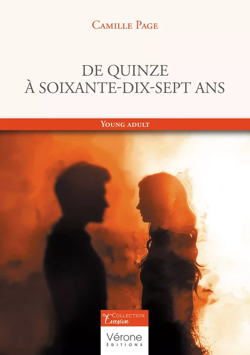 De quinze à soixante-dix-sept ans - Camille Page - Editions Vérone