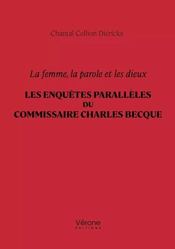 La femme, la parole et les dieux – Les enquêtes parallèles du commissaire Charles Becque