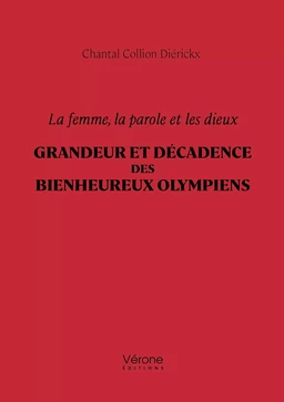 La femme, la parole et les dieux – Grandeur et décadence des bienheureux Olympiens