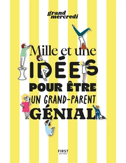 Mille et une idées pour être un grand-parent génial