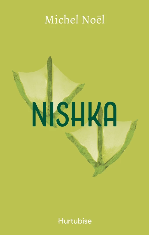 Nishka - Michel Noël - Éditions Hurtubise