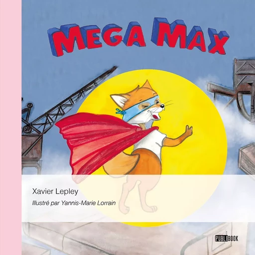 Mega Max - Xavier Lepley - Publibook