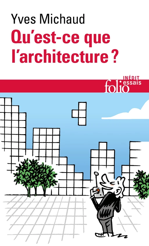 Qu’est-ce que l’architecture ? - Yves Michaud - Editions Gallimard