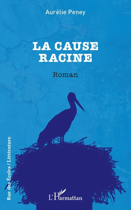 La cause racine - Aurélie Peney - Editions L'Harmattan