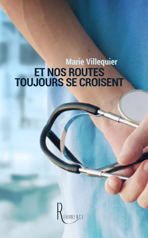 Et nos routes toujours se croisent - Marie Villequier - éditions de la Rémanence