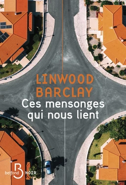 Ces mensonges qui nous lient - Le nouveau thriller de Linwood Barclay