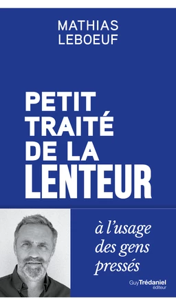 Petit traité de la lenteur à l'usage des gens pressés