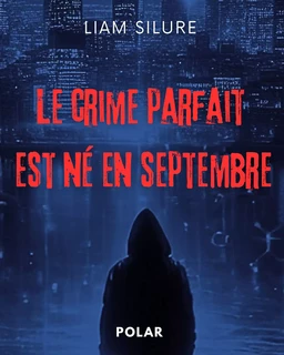 Le crime parfait est né en septembre