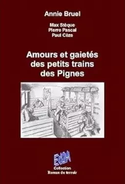 Amours et gaietés des petits trains des Pignes