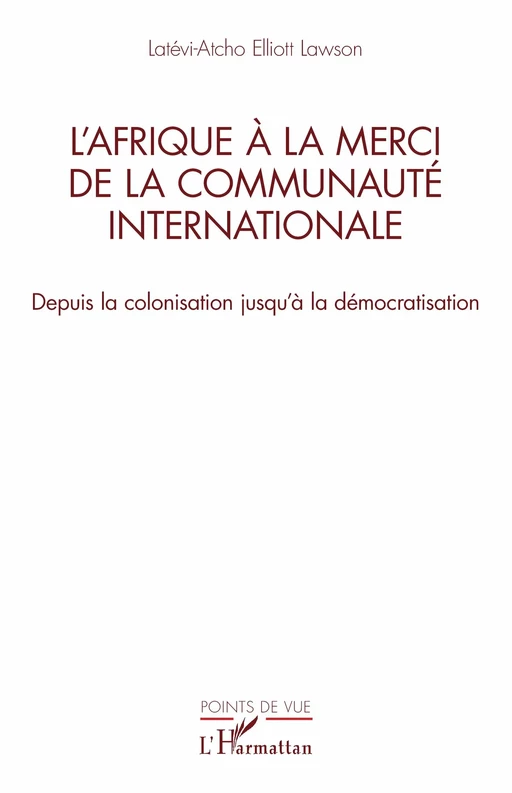 L’Afrique à la merci de la communauté internationale - Latévi-Atcho Elliott Lawson - Editions L'Harmattan