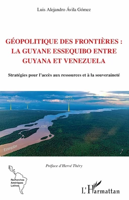 Géopolitique des frontières : la Guyane Essequibo entre Guyana et Venezuela