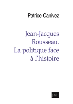 Jean-Jacques Rousseau. La politique face à l'histoire