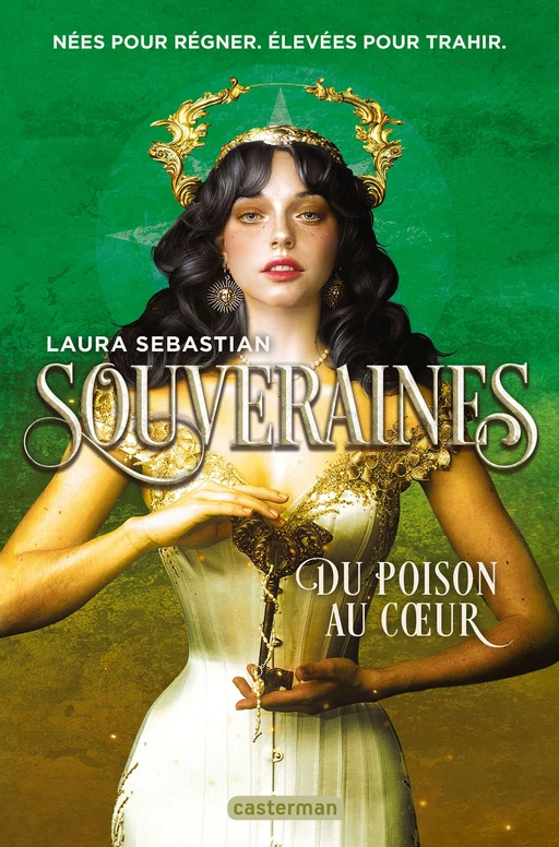 Souveraines (Tome 3) - Du poison au coeur - Laura Sebastian - Casterman Jeunesse