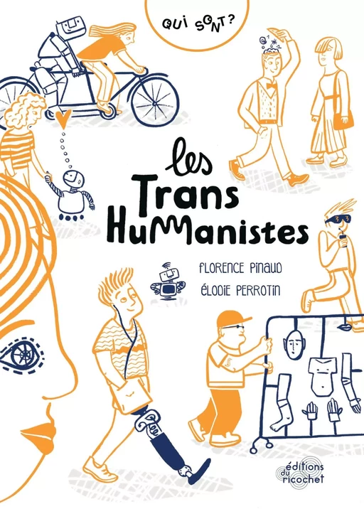 Qui sont les transhumanistes ? - Florence Pinaud - Les Editions du Ricochet