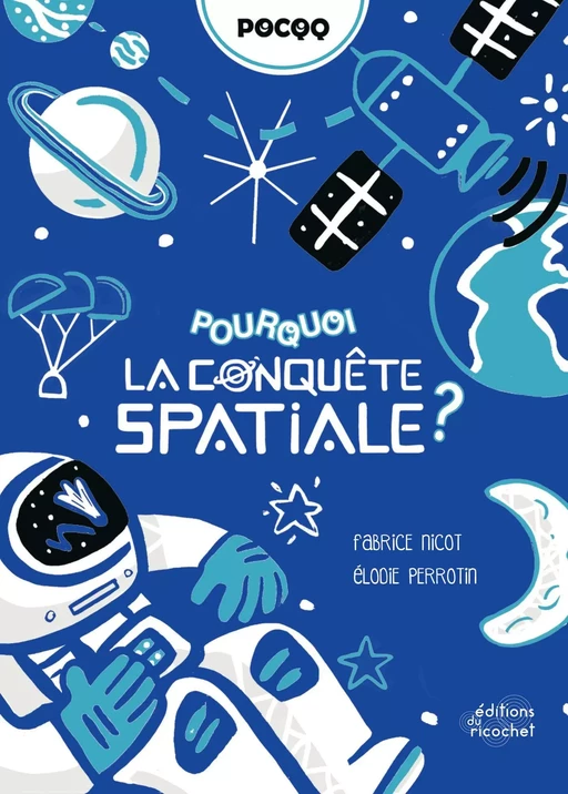 Pourquoi la conquête spatiale ? - Fabrice Nicot - Les Editions du Ricochet