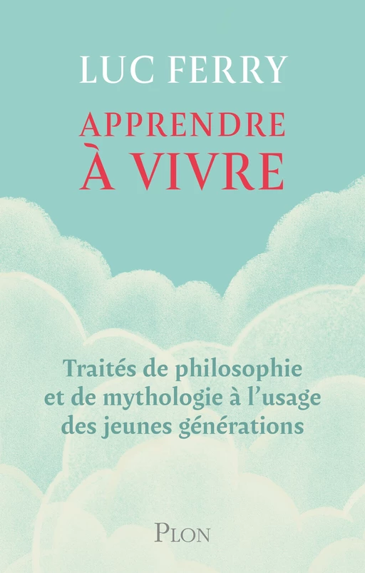 Apprendre à vivre, l'intégrale - Luc Ferry - Place des éditeurs