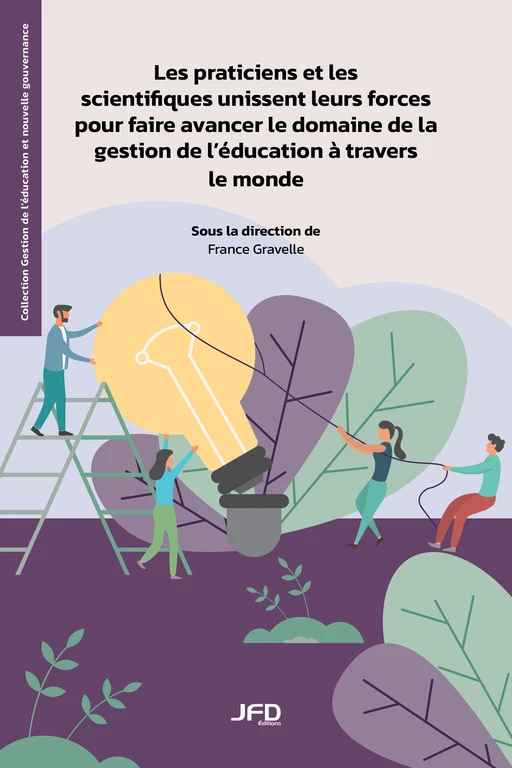 Les praticiens et les scientifiques unissent leurs forces pour faire avancer le domaine de la gestion de l’éducation à travers le monde - France Gravelle - Éditions JFD Inc