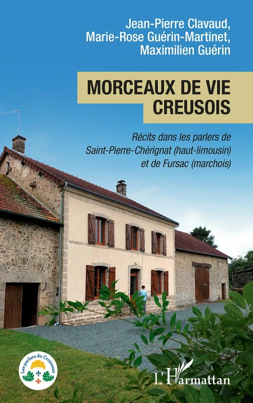 Morceaux de vie creusois - Jean-Pierre Clavaud, Marie-Rose Guérin-Martinet, Maximilien Guérin - Editions L'Harmattan