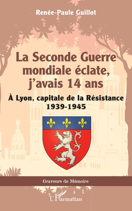 La Seconde Guerre mondiale éclate, j’avais 14 ans - Renée-Paule Guillot - Editions L'Harmattan