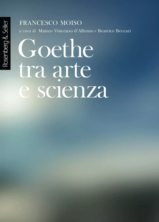 Goethe tra arte e scienza - Francesco Moiso - Rosenberg & Sellier