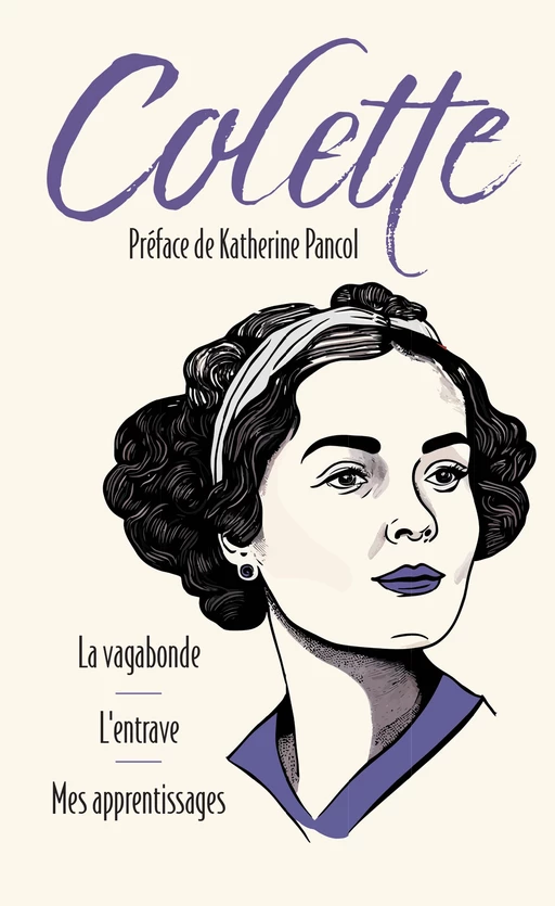 La Vagabonde suivi de L'Entrave et Mes apprentissages -  Colette - L'Archipel