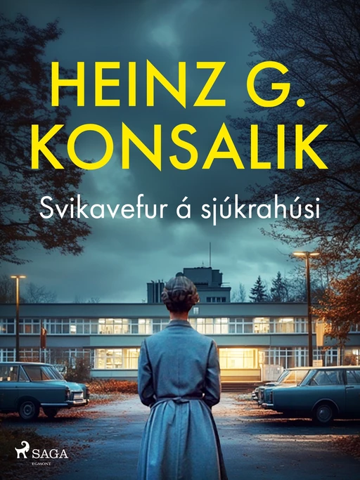 Svikavefur á sjúkrahúsi - Heinz G. Konsalik - Saga Egmont International