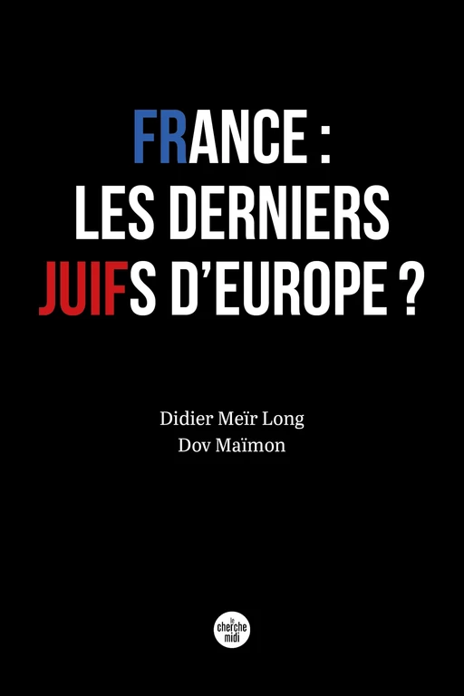 France : les derniers Juifs d'Europe ? - Dov Maimon, Didier Meir Long - Cherche Midi