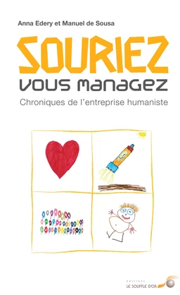 Souriez, vous managez : Chroniques de l'entreprise humaniste