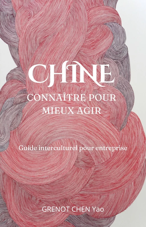 Chine : connaître pour mieux agir - Grenot Chen Yao - Librinova