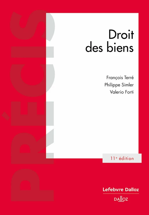 Droit civil. Les biens. 11e éd. (N) - François Terré, Philippe SIMLER, Valerio Forti - Groupe Lefebvre Dalloz