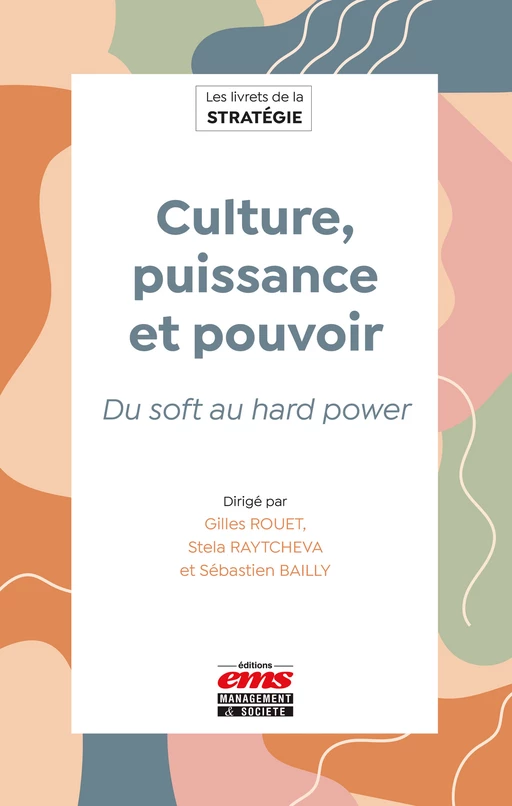 Culture, puissance et pouvoir - Gilles Rouet, Stela Raytcheva, Sébastien Bailly - Éditions EMS