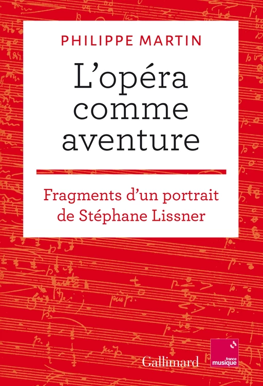 L'opéra comme aventure - Philippe Martin - Editions Gallimard