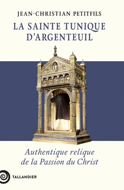 La sainte tunique d'Argenteuil