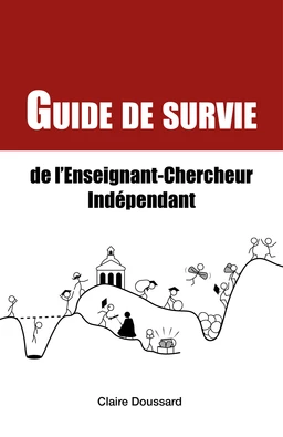 Guide de survie de l'enseignant-chercheur indépendant