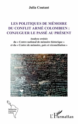 Les politiques de mémoire du conflit armé colombien : conjuguer le passé au présent