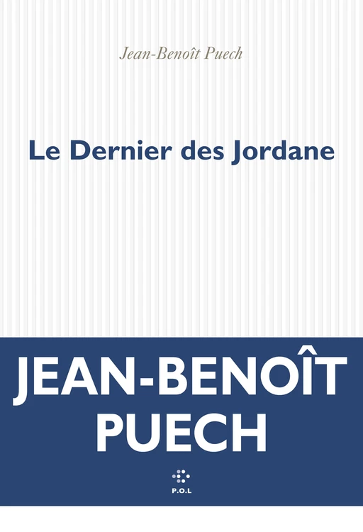 Le Dernier des Jordane - Jean-Benoît Puech - POL Editeur