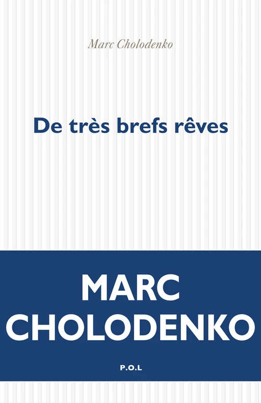 De très brefs rêves - Marc Cholodenko - POL Editeur