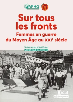 Sur tous les fronts - Femmes en guerre du Moyen Âge au XXIe siècle