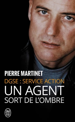 Un agent sort de l'ombre. DGSE : Service Action