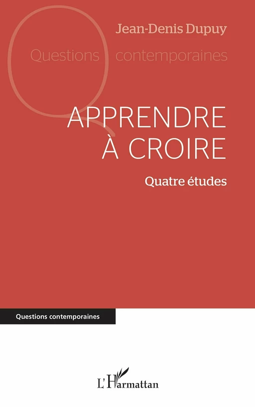 Apprendre à croire - Jean-Denis Dupuy - Editions L'Harmattan