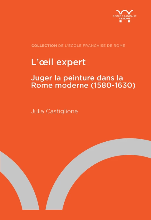 L’œil expert - Julia Castiglione - Publications de l’École française de Rome