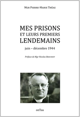 Mes prisons et leurs premiers lendemains : Juin-décembre 1944