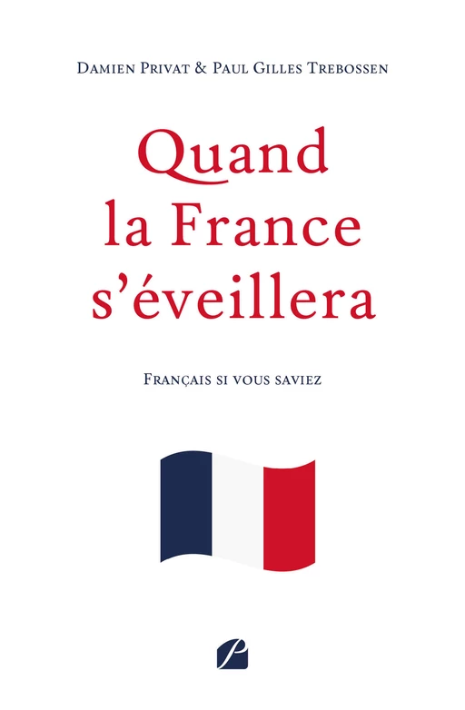 Quand la France s'éveillera - Damien Privat, Paul Gilles Trebossen - Editions du Panthéon