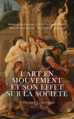 L'Art en Mouvement et son Effet sur la Société: 6 Œuvres Classiques